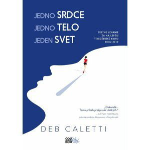 Jedno srdce, jedno telo, jeden svet - Deb Caletti