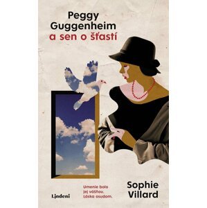 Peggy Guggenheim a sen o šťastí - Sophie Villard