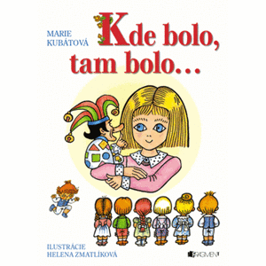 Kde bolo, tam bolo... H. Zmatlíková - Marie Kubátová