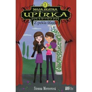 Moja sestra upírka 7 Z pekla šťastie - Sienna Mercer