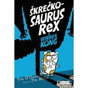 Škrečkosaurus rex a Veverica Kong - Tom O´Donnell