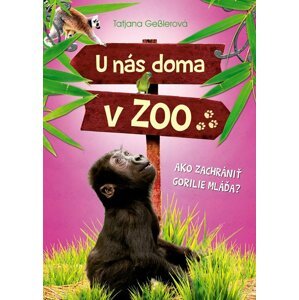 U nás doma v ZOO: Ako zachrániť gorilie mláďa? - Tatjana Gessler