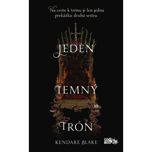 Jeden temný trón - Kendare Blakeová