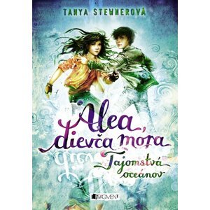 Alea, dievča mora 3 – Tajomstvá oceánov - Tanya Stewner