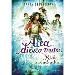 Alea, dievča mora 6 – Rieka zabudnutia  - Tanya Stewner