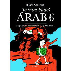 Jednou budeš Arab 6 - Dospívání na Blízkém východě (1994-2011) - Riad Sattouf