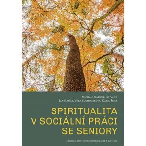 Spiritualita v sociální práci se seniory - Michal Opatrný