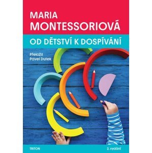 Od dětství k dospívání, 2.  vydání - Maria Montessori