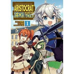 Chronicles of an Aristocrat Reborn in Another World (Manga) Vol. 1 - Yashu