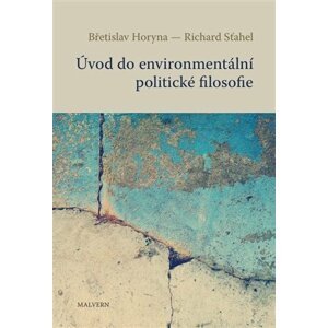 Úvod do environmentální politické filosofie - Břetislav Horyna