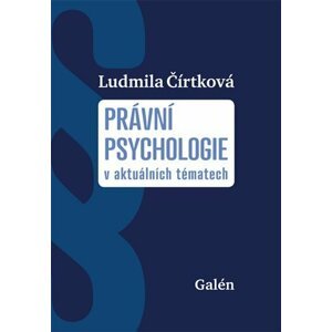 Právní psychologie v aktuálních tématech - Ludmila Čírtková