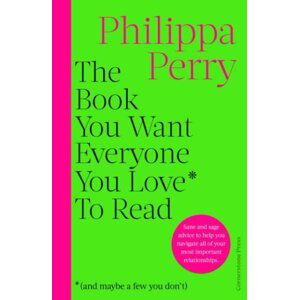 The Book You Want Everyone You Love* To Read *(and maybe a few you don't) - Philippa Perry