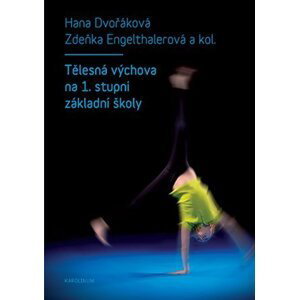 Tělesná výchova na 1. stupni základní školy, 2.  vydání - Hana Dvořáková