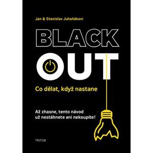 Blackout Co dělat, když nastane - Jan Juhaňák; Stanislav J. Juhaňák