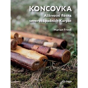 Koncovka - Alikvotní flétna severozápadních Karpat - Marian Friedl