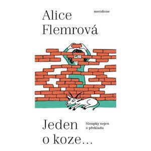 Jeden o koze ... - Sloupky nejen o překladu - Alice Flemrová