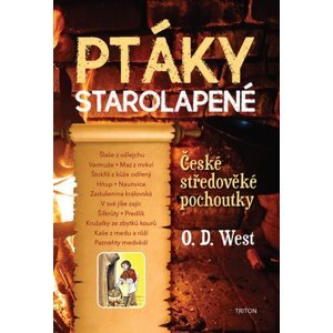 Ptáky starolapené - České středověké pochoutky - O. D. West