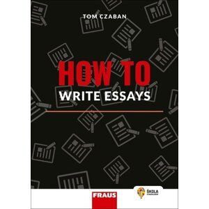 How to Write Essays - Hybridní publikace - Tom Czaban