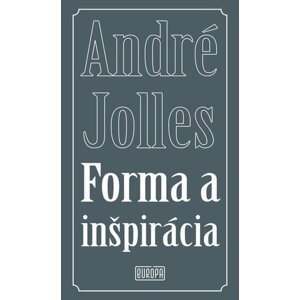 Forma a inšpirácia - André Jolles