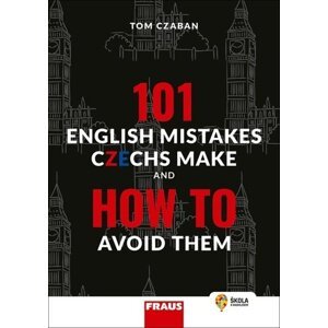 101 English Mistakes Czechs Make and How to Avoid Them - Hybridní publikace - Tom Czaban