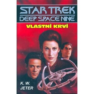 Star Trek Deep Space Nine 3 - Vlastní krví - K. W. Jeter