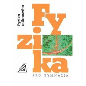 Fyzika pro gymnázia - Fyzika mikrosvěta - Ivan Štoll