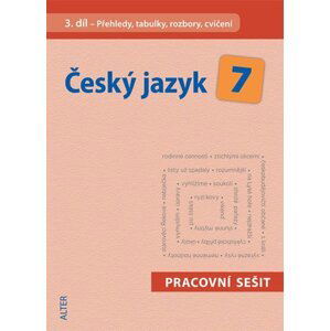 Český jazyk 7/III. díl - Přehledy, tabulky, rozbory, cvičení - Miroslava Horáčková