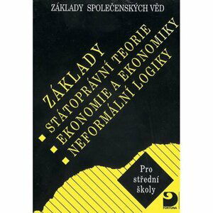 Základy státoprávní teorie, ekonomie a ekonomiky, neformální logiky - Základy společenských věd II. - Bohuslav Eichler