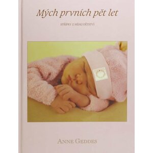 Mých prvních pět let - Holčička - Anne Geddes