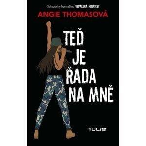 Teď je řada na mně - Angie Thomasová