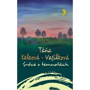 Srdce v temnotách - Táňa Keleová-Vasilková