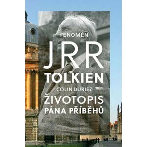 Fenomén J. R. R. Tolkien - Životopis Pána příběhů - Colin Duriez