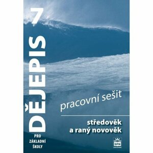 Dějepis 7 pro základní školy - Středověk a raný novověk - Pracovní sešit - Veronika Válková