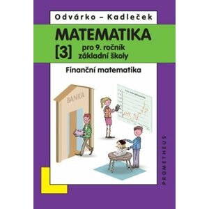 Matematika pro 9. roč. ZŠ - 3.díl (Finanční matematika) přepracované vydání - Jiří Kadleček