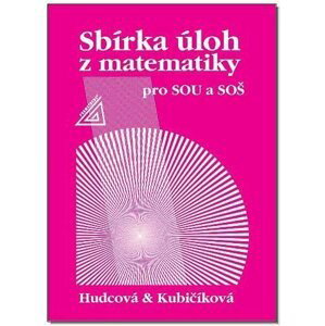 Sbírka úloh z matematiky pro SOU a SOŠ - Milada Hudcová