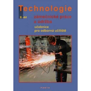 Zámečnické práce a údržba, technologie, 2. díl (pro 2. ročník OU) - Dana Fialová