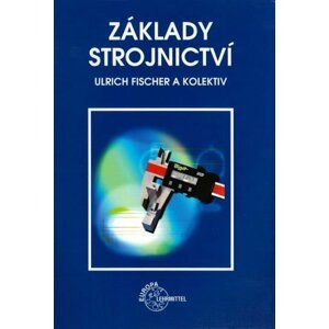 Základy strojnictví - Ulrich Fischer