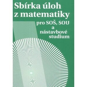 Sbírka úloh z matematiky pro SOŠ a SO SOU a nástavbové studium - Milada Hudcová