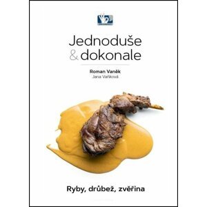 Ryby, drůbež, zvěřina - Jednoduše & dokonale - Roman Vaněk