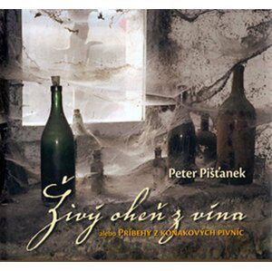 Živý oheň z vína - Peter Pišťanek