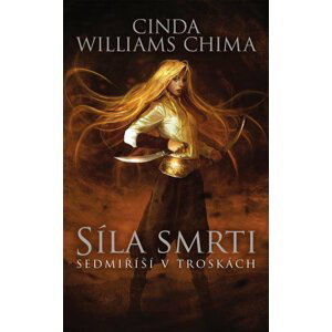 Síla smrti (Sedmíříší v troskách 4) - Chima Cinda Williams