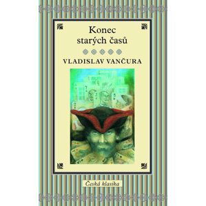 Konec starých časů - Vladislav Vančura