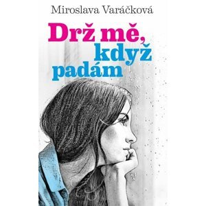 Drž mě, když padám - Miroslava Varáčková