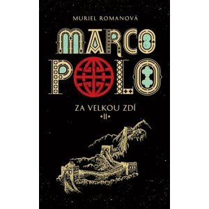 Marco Polo II – Za velkou zdí - Muriel Romanová