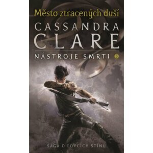 Město ztracených duší (Nástroje smrti 5) - Cassandra Clare