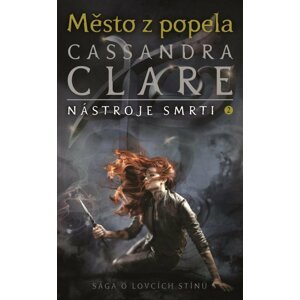 Město z popela (Nástroje smrti 2) - Cassandra Clare