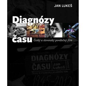 Diagnózy času - Český a slovenský poválečný film - Jan Lukeš