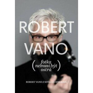 Robert Vano: Fotka nemusí být ostrá - Robert Vano