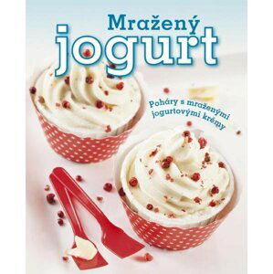 Mražený jogurt - Poháry s mraženými jogurtovými krémy - Melanie Zaninová