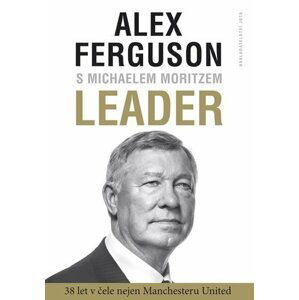 Leader - 38 let v čele nejen Manchesteru United - Alex Ferguson